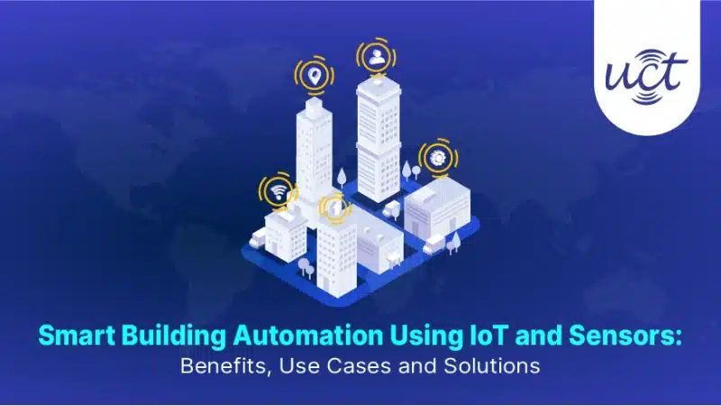 Infographic of modern smart buildings with IoT sensors, LoRaWAN signals, and Uniconverge Technologies (UCT) branding on a global map background, illustrating automated building management