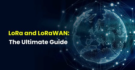 LoRa and LoRaWAN: The Ultimate Guide