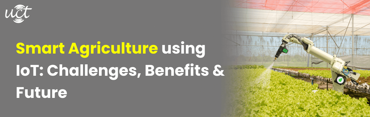 Smart Agriculture using IoT: Challenges, Benefits & Future